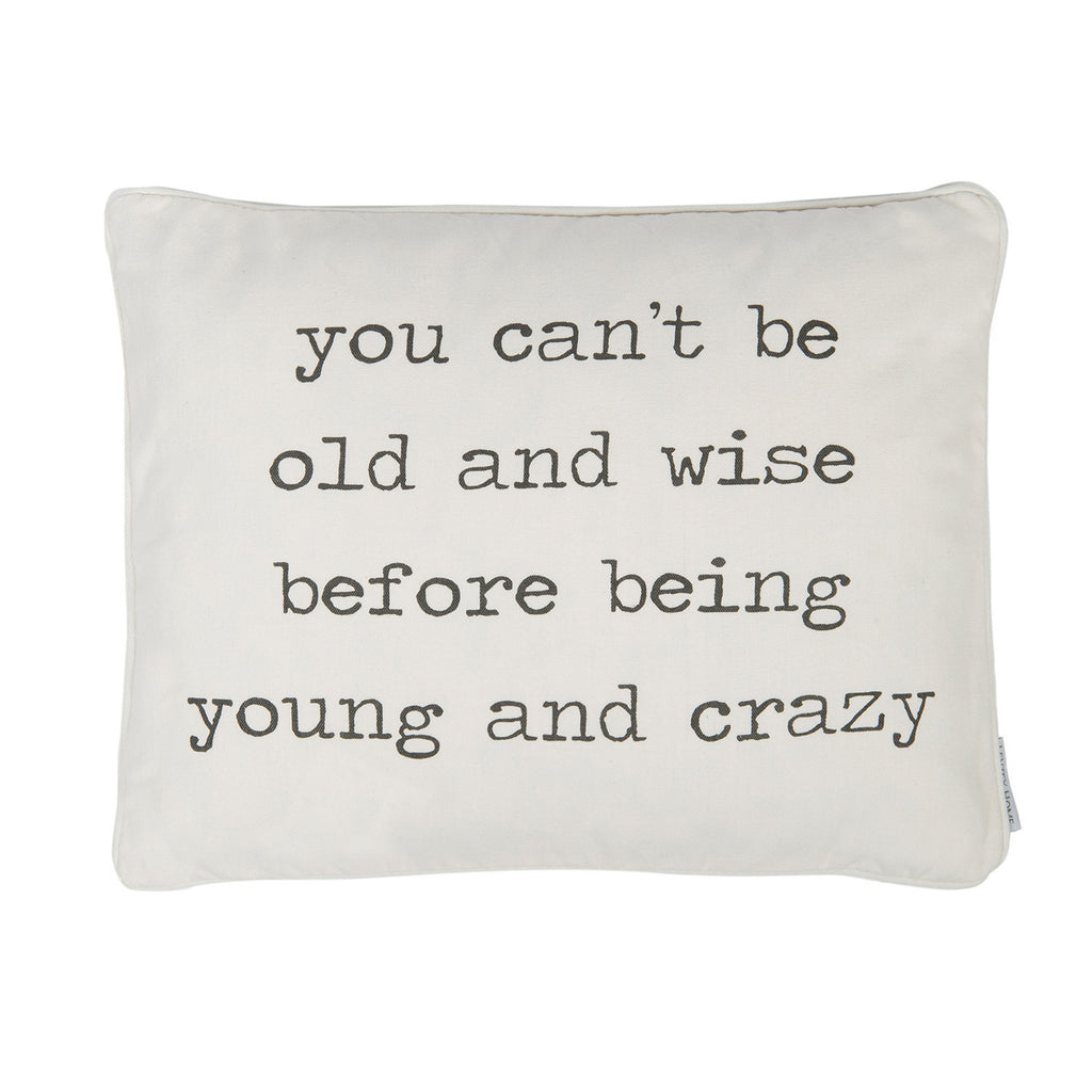 You Cant Be Old and Wise Pillow